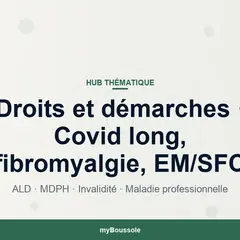 Droits et démarches : Covid long, fibromyalgie, EM/SFC