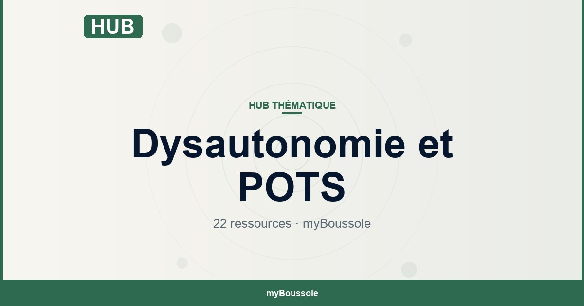 Dysautonomie et POTS : toutes les ressources