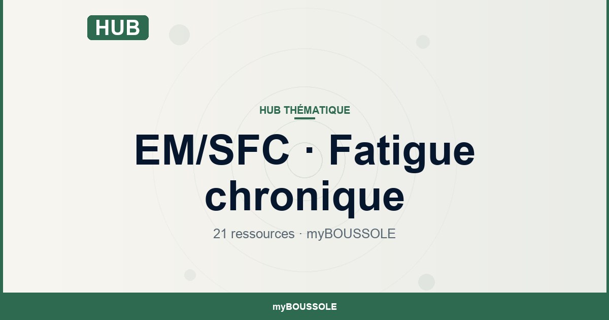 EM/SFC et syndrome de fatigue chronique : ressources