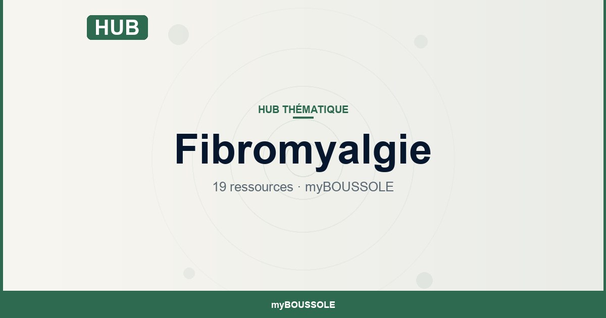 Fibromyalgie : toutes les ressources myBOUSSOLE