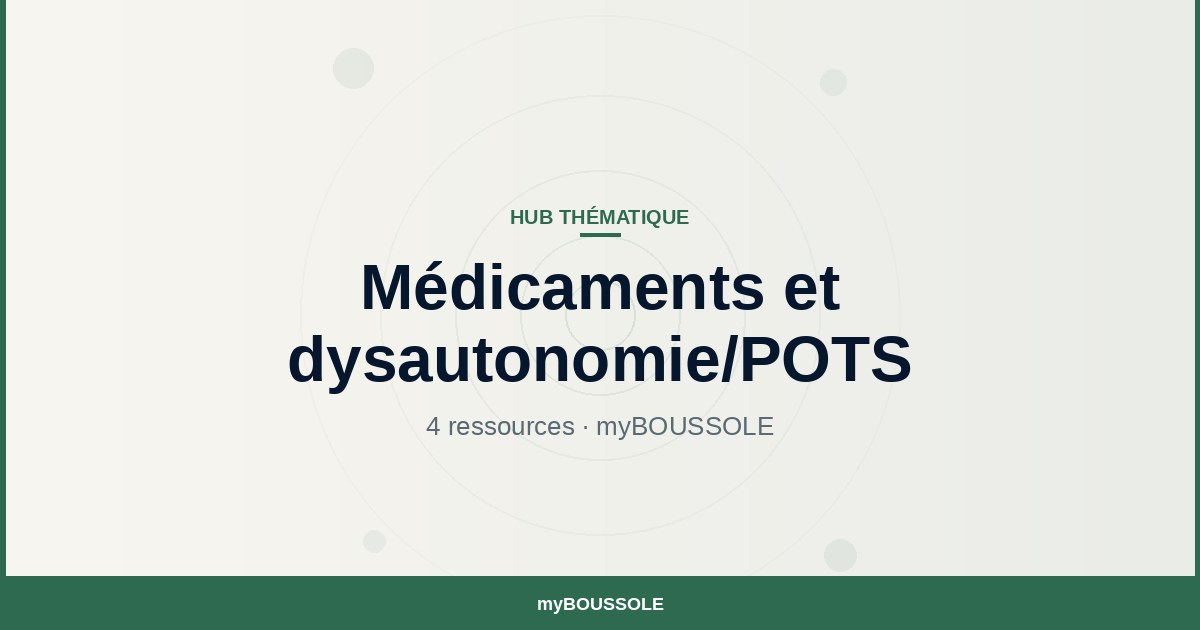 Médicaments et dysautonomie/POTS : toutes les ressources