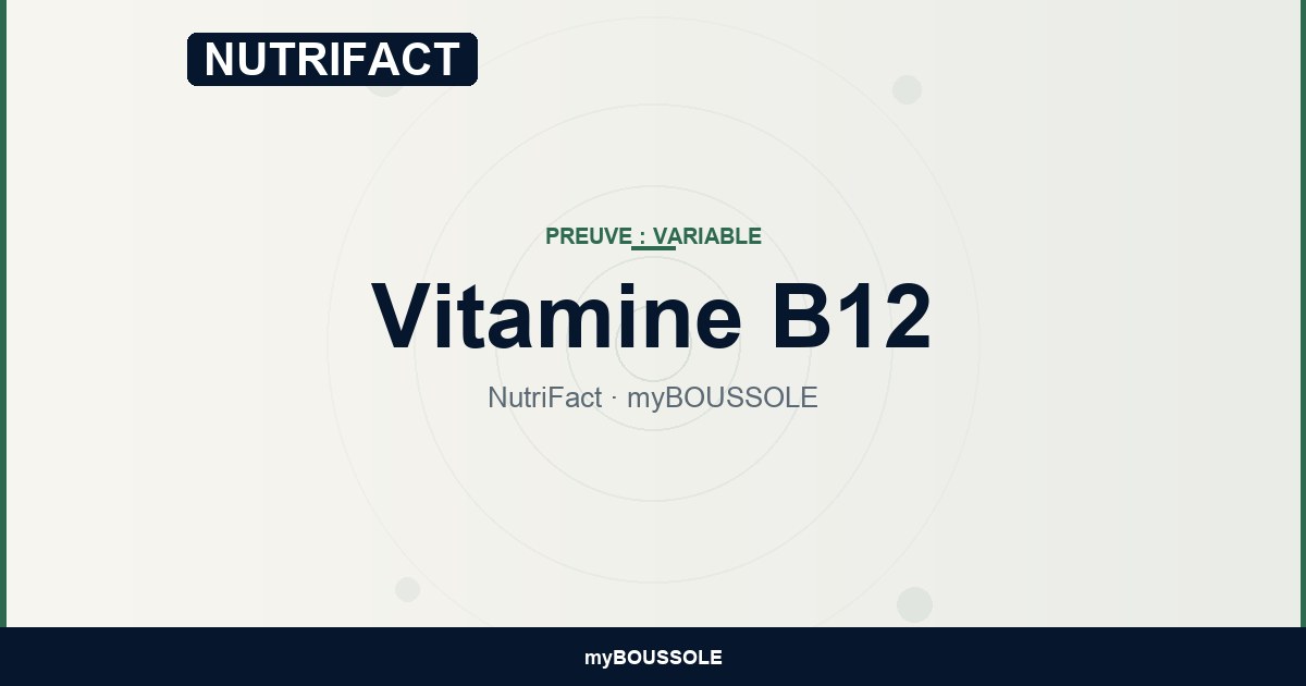 Vitamine B12 : carence, diagnostic et traitement — NutriFact